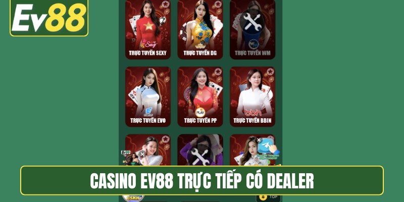 Casino EV88 trực tiếp có dealer
